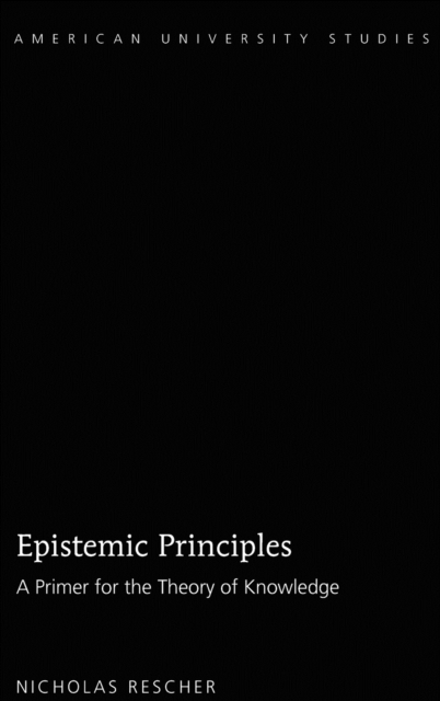 Epistemic Principles : A Primer for the Theory of Knowledge, Hardback Book
