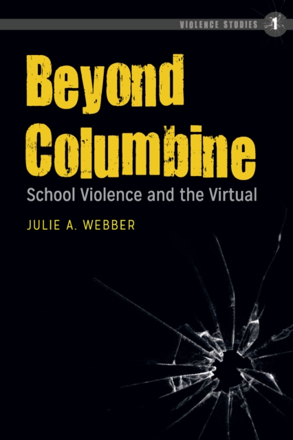 Beyond Columbine : School Violence and the Virtual, EPUB eBook