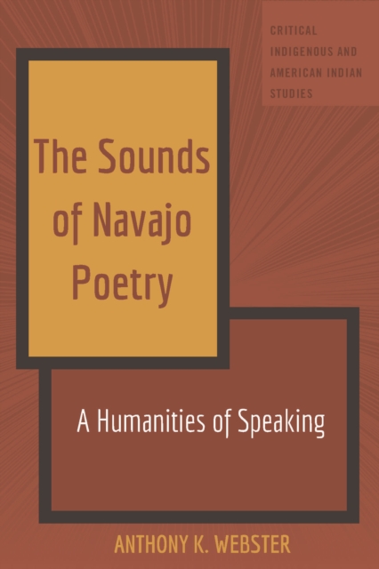 The Sounds of Navajo Poetry : A Humanities of Speaking, PDF eBook