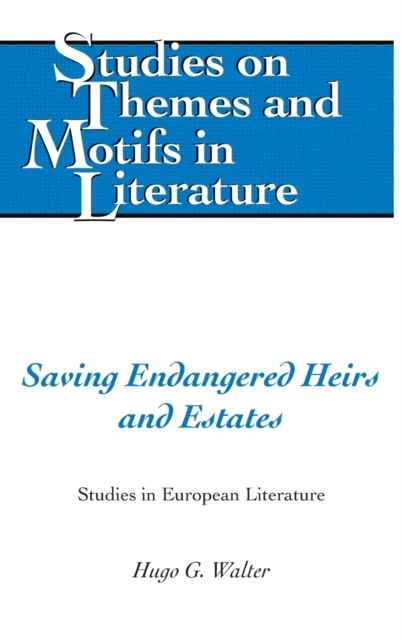 Saving Endangered Heirs and Estates : Studies in European Literature, Hardback Book