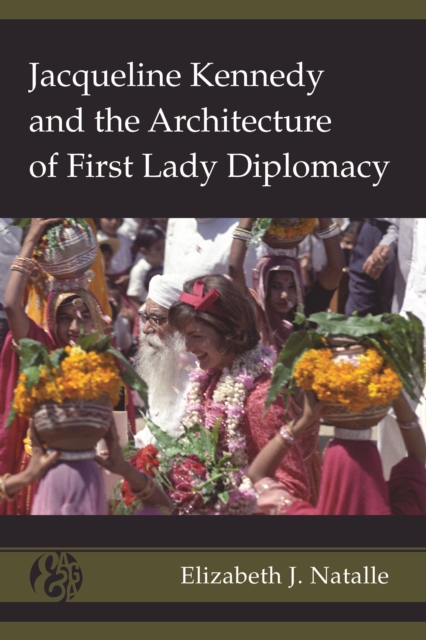 Jacqueline Kennedy and the Architecture of First Lady Diplomacy, PDF eBook