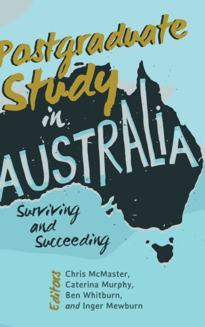 Postgraduate Study in Australia : Surviving and Succeeding, Hardback Book