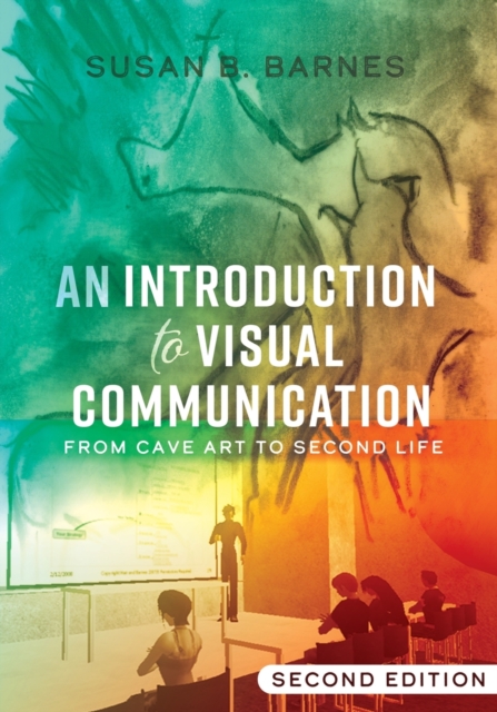 An Introduction to Visual Communication : From Cave Art to Second Life (2nd edition), Paperback / softback Book
