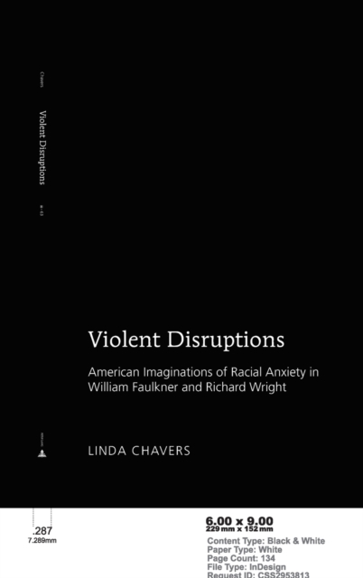 Violent Disruptions : American Imaginations of Racial Anxiety in William Faulkner and Richard Wright, Hardback Book