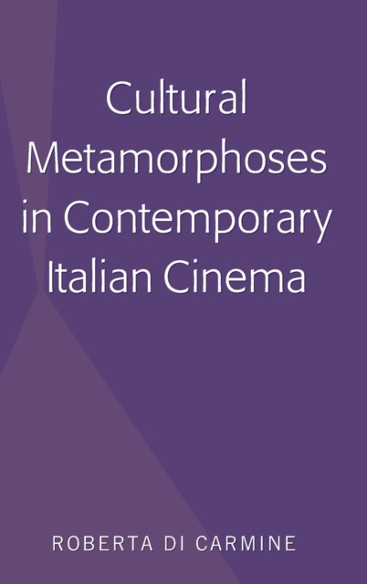 Cultural Metamorphoses in Contemporary Italian Cinema, Hardback Book