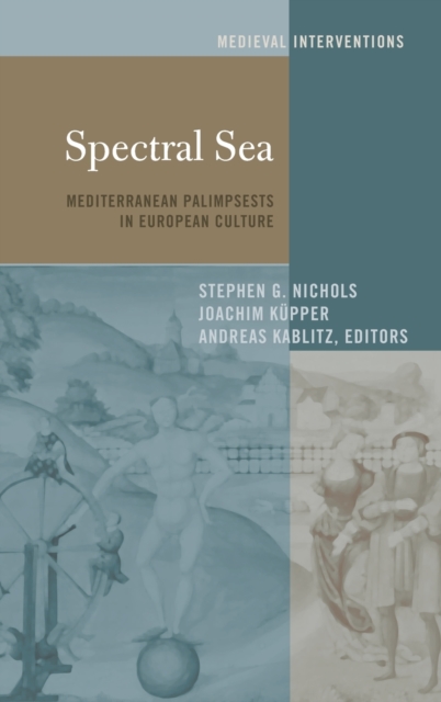 Spectral Sea : Mediterranean Palimpsests in European Culture, Hardback Book