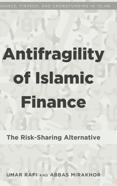Antifragility of Islamic Finance : The Risk-Sharing Alternative, Hardback Book
