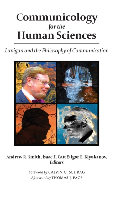 Communicology for the Human Sciences : Lanigan and the Philosophy of Communication, Hardback Book