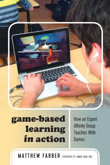 Game-Based Learning in Action : How an Expert Affinity Group Teaches With Games, Paperback / softback Book