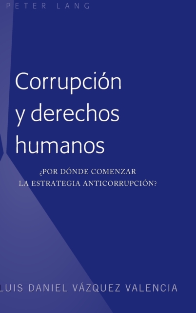 Corrupci?n y derechos humanos : ?Por d?nde comenzar la estrategia anticorrupci?n?, Hardback Book