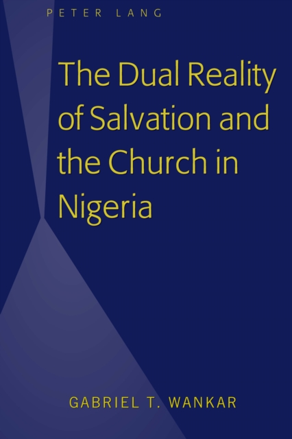 The Dual Reality of Salvation and the Church in Nigeria, EPUB eBook