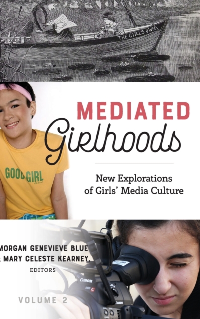 Mediated Girlhoods : New Explorations of Girls' Media Culture, Volume 2, Hardback Book