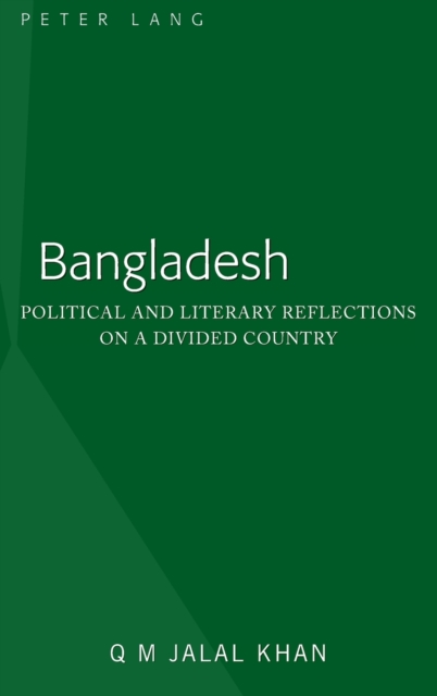 Bangladesh : Political and Literary Reflections on a Divided Country, Hardback Book