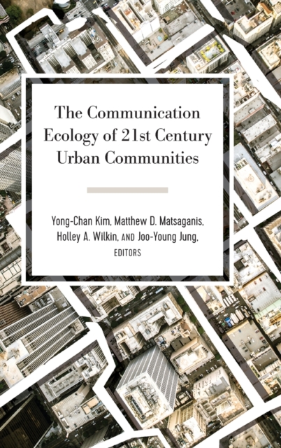 The Communication Ecology of 21st Century Urban Communities, Hardback Book