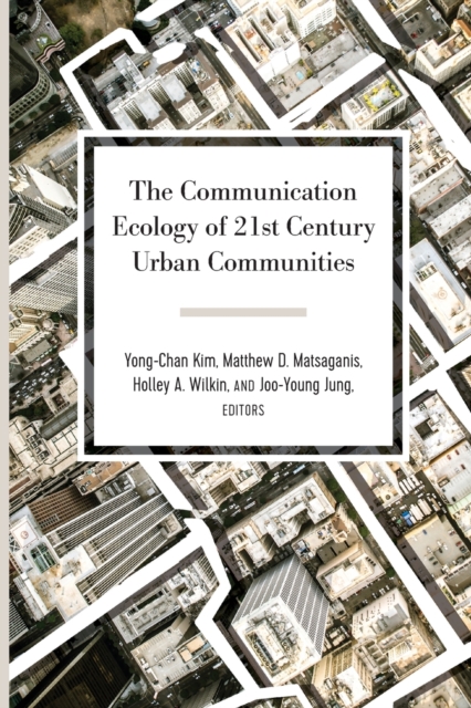 The Communication Ecology of 21st Century Urban Communities, Paperback / softback Book