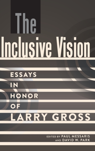 The Inclusive Vision : Essays in Honor of Larry Gross, Hardback Book