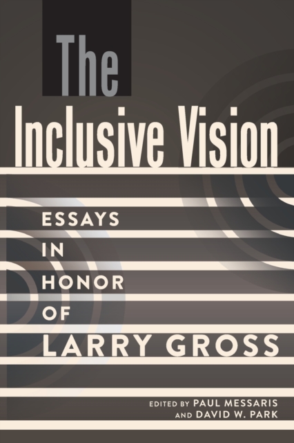 The Inclusive Vision : Essays in Honor of Larry Gross, Paperback / softback Book