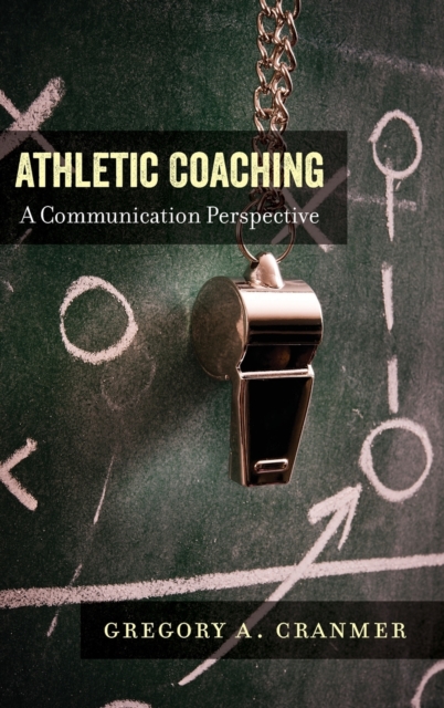 Athletic Coaching : A Communication Perspective, Hardback Book