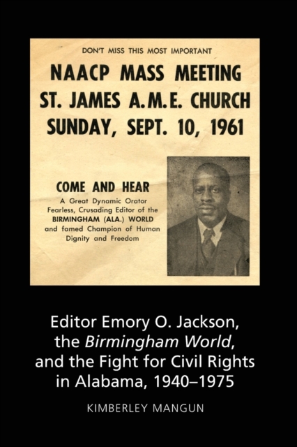 Editor Emory O. Jackson, the Birmingham World, and the Fight for Civil Rights in Alabama, 1940-1975, Paperback / softback Book