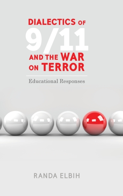 Dialectics of 9/11 and the War on Terror : Educational Responses, Hardback Book