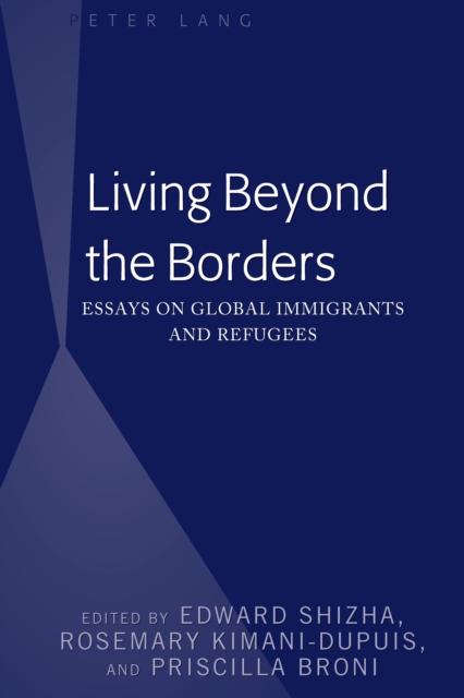 Living Beyond the Borders : Essays on Global Immigrants and Refugees, EPUB eBook