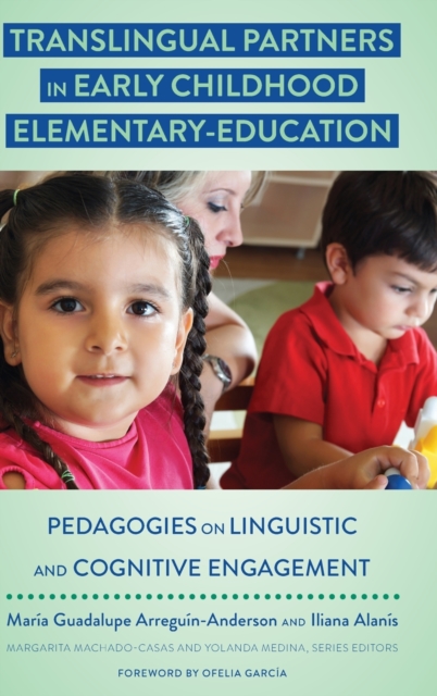Translingual Partners in Early Childhood Elementary-Education : Pedagogies on Linguistic and Cognitive Engagement, Hardback Book