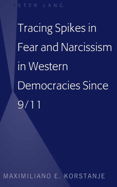 Tracing Spikes in Fear and Narcissism in Western Democracies Since 9/11, Hardback Book