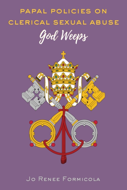 Papal Policies on Clerical Sexual Abuse : God Weeps, PDF eBook