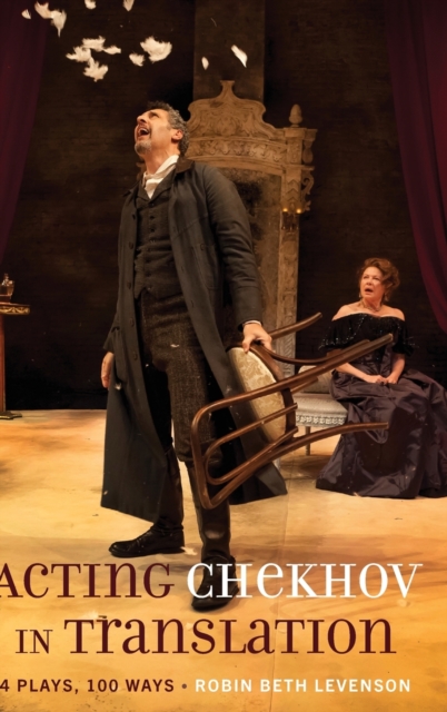 Acting Chekhov in Translation : 4 Plays, 100 Ways, Hardback Book