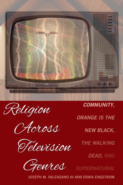 Religion Across Television Genres : Community, Orange Is the New Black, The Walking Dead, and Supernatural, Paperback / softback Book