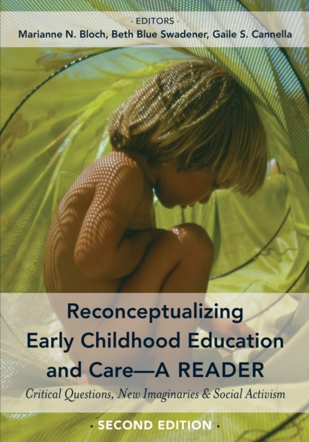 Reconceptualizing Early Childhood Education and Care—A Reader : Critical Questions, New Imaginaries and Social Activism, Second Edition, Paperback / softback Book