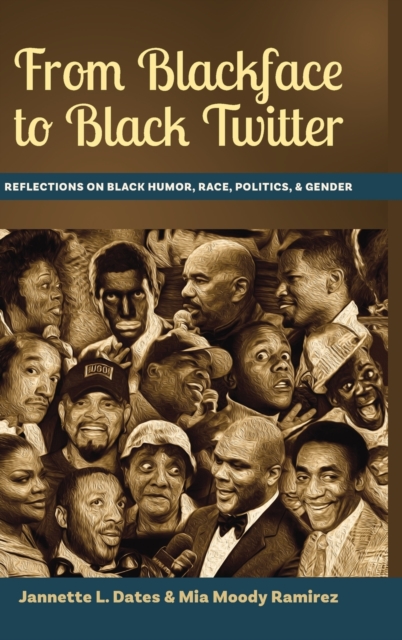 From Blackface to Black Twitter : Reflections on Black Humor, Race, Politics, & Gender, Hardback Book