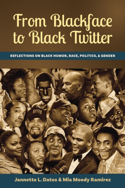 From Blackface to Black Twitter : Reflections on Black Humor, Race, Politics, & Gender, Paperback / softback Book