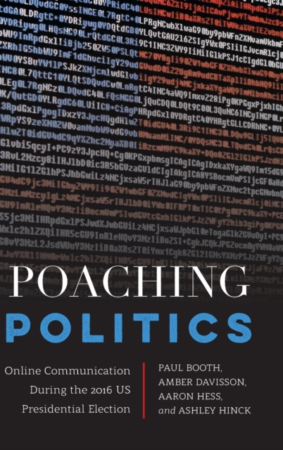 Poaching Politics : Online Communication During the 2016 US Presidential Election, Hardback Book