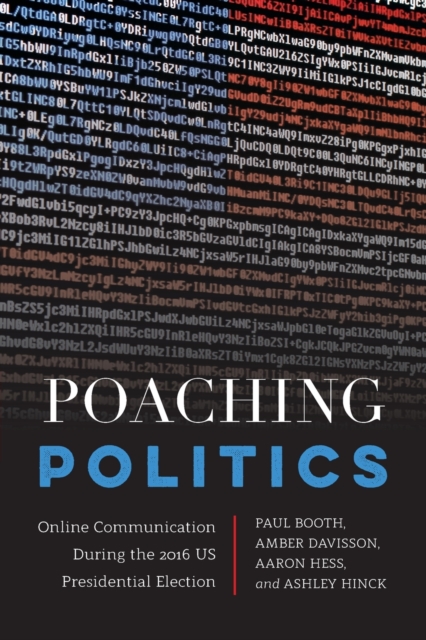 Poaching Politics : Online Communication During the 2016 US Presidential Election, Paperback / softback Book
