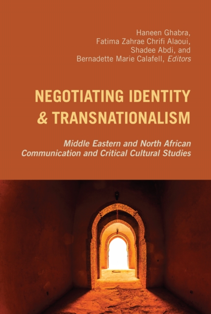 Negotiating Identity and Transnationalism : Middle Eastern and North African Communication and Critical Cultural Studies, Hardback Book