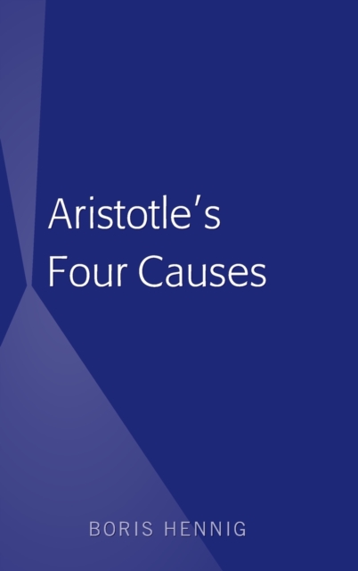 Aristotle's Four Causes, Hardback Book