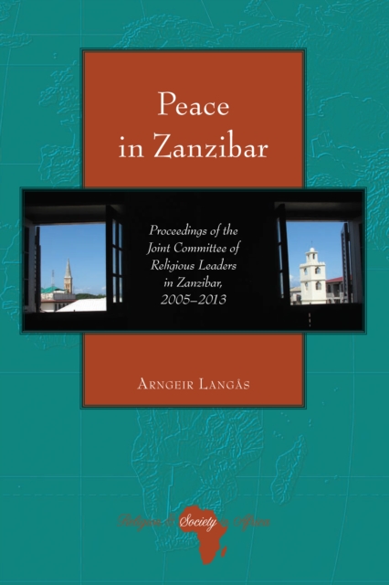 Peace in Zanzibar : Proceedings of the Joint Committee of Religious Leaders in Zanzibar, 2005-2013, EPUB eBook