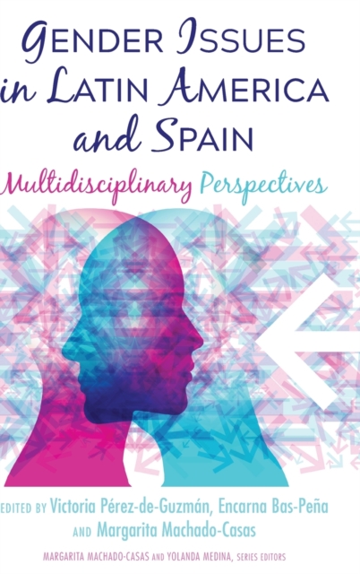 Gender Issues in Latin America and Spain : Multidisciplinary Perspectives, Hardback Book
