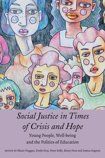 Social Justice in Times of Crisis and Hope : Young People, Well-being and the Politics of Education, Paperback / softback Book