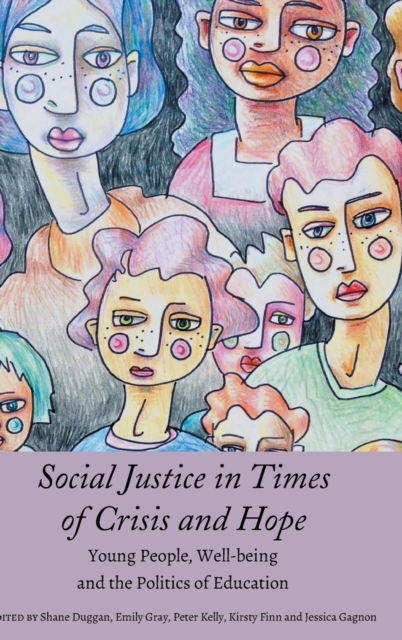 Social Justice in Times of Crisis and Hope : Young People, Well-being and the Politics of Education, Hardback Book
