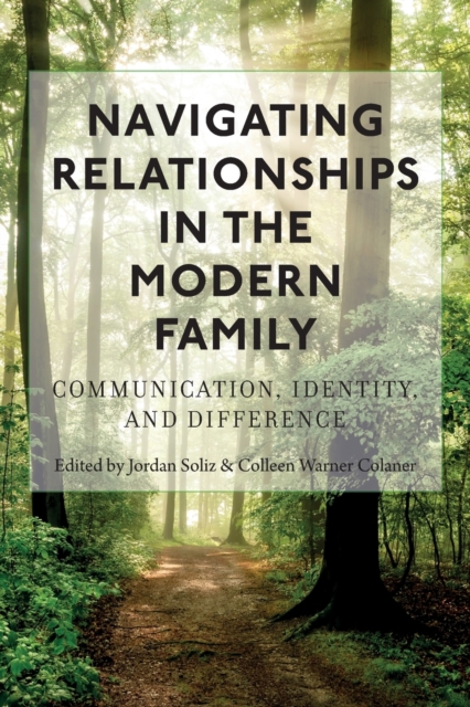 Navigating Relationships in the Modern Family : Communication, Identity, and Difference, Paperback / softback Book