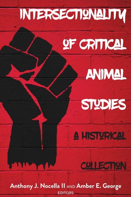 Intersectionality of Critical Animal Studies : A Historical Collection, Paperback / softback Book