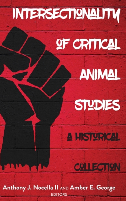 Intersectionality of Critical Animal Studies : A Historical Collection, Hardback Book