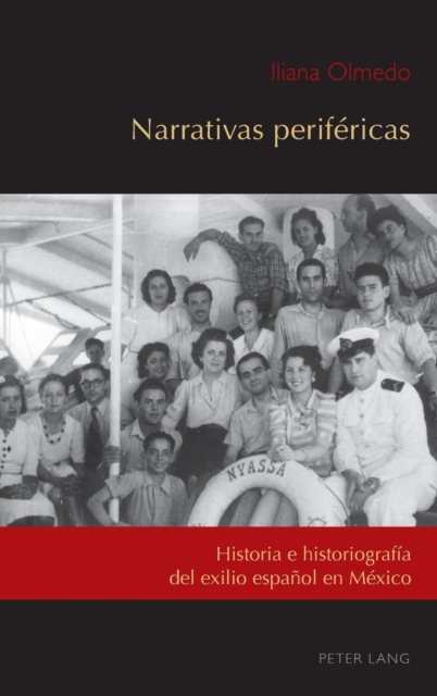 Narrativas perif?ricas : Historia e historiograf?a del exilio espa?ol en M?xico, Hardback Book