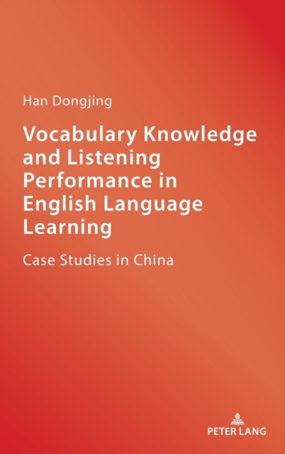Vocabulary Knowledge and Listening Performance in English Language Learning : Case Studies in China, Hardback Book