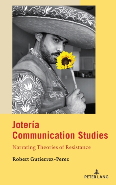 Joteria Communication Studies : Narrating Theories of Resistance, Hardback Book