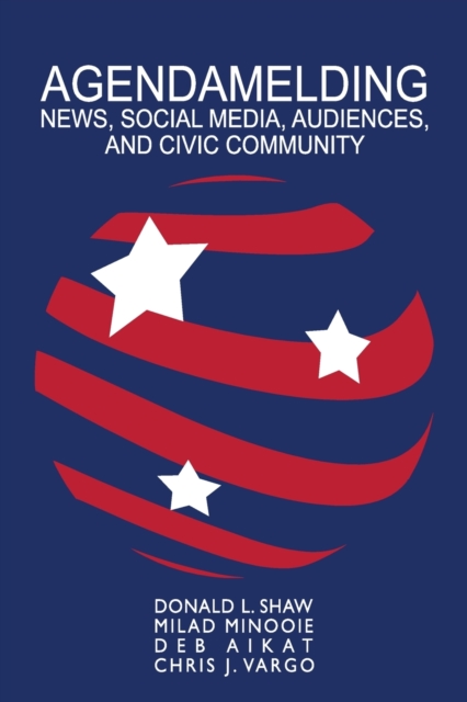 Agendamelding : News, Social Media, Audiences, and Civic Community, Paperback / softback Book