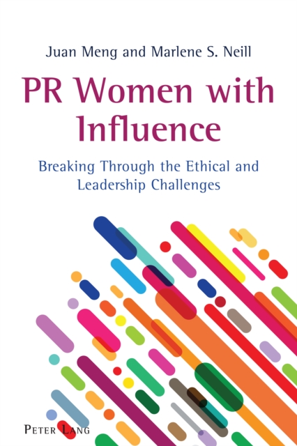 PR Women with Influence : Breaking Through the Ethical and Leadership Challenges, Paperback / softback Book