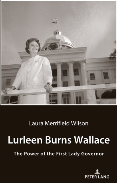 Lurleen Burns Wallace : The Power of the First Lady Governor, EPUB eBook